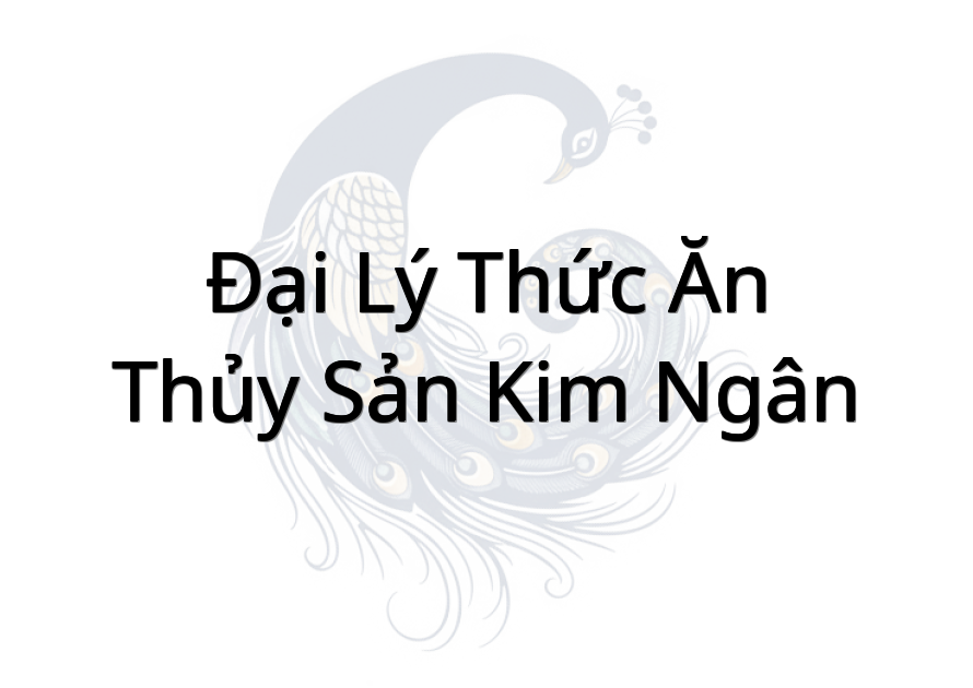 Đại Lý Thức Ăn Thủy Sản Kim Ngân