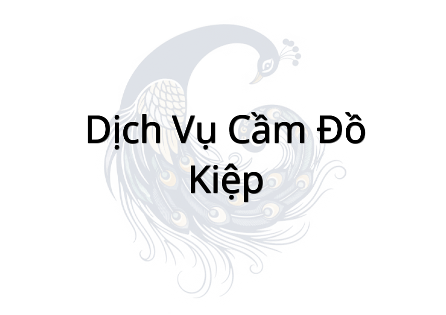 Dịch Vụ Cầm Đồ kiệp