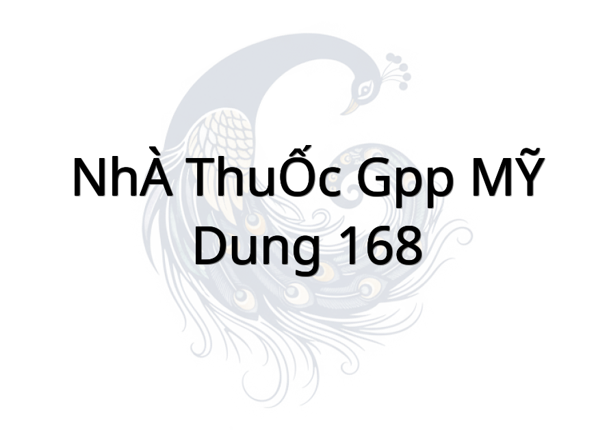 NHÀ THUỐC GPP MỸ DUNG 168