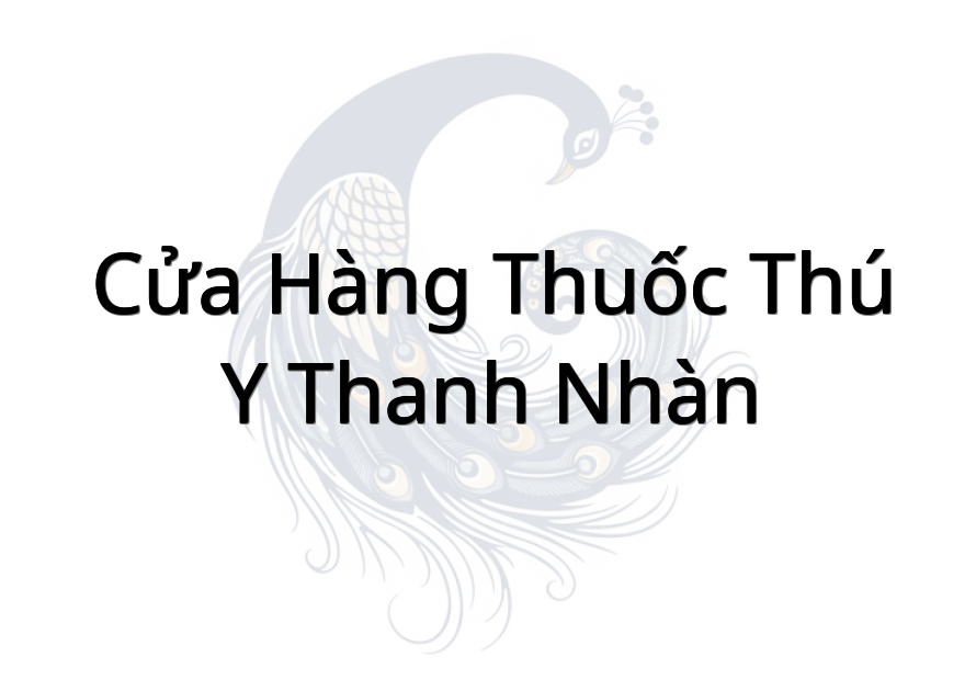 Cửa Hàng Thuốc Thú Y Thanh Nhàn