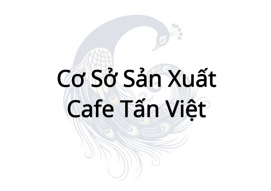 Cơ sở sản xuất Cafe Tấn Việt