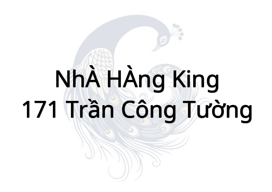 NHÀ HÀNG KING - 171 Trần Công Tường