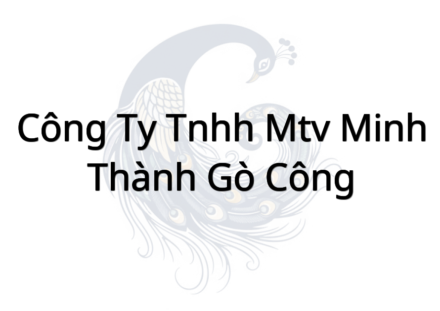 công ty tnhh mtv minh thành gò công