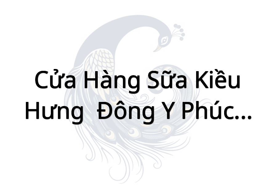 Cửa Hàng Sữa Kiều Hưng ( Đông Y Phúc Hưng Đường)