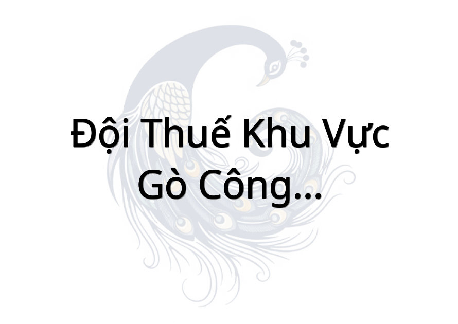 Đội Thuế Khu Vực Gò Công - Gò Công Đông - Tân Phú Đông