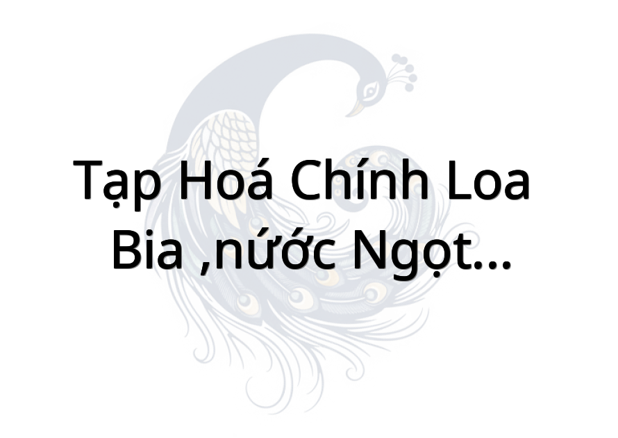Tạp Hoá Chính Loa ( Bia ,Nứớc Ngọt ,Nứớc Đá ,Kem;Rau Củ Quả .. Địện ,Ống Nứớc ,Xăng ,Vá Xe.....)