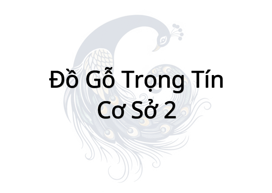 Đồ Gỗ Trọng Tín Cơ Sở 2