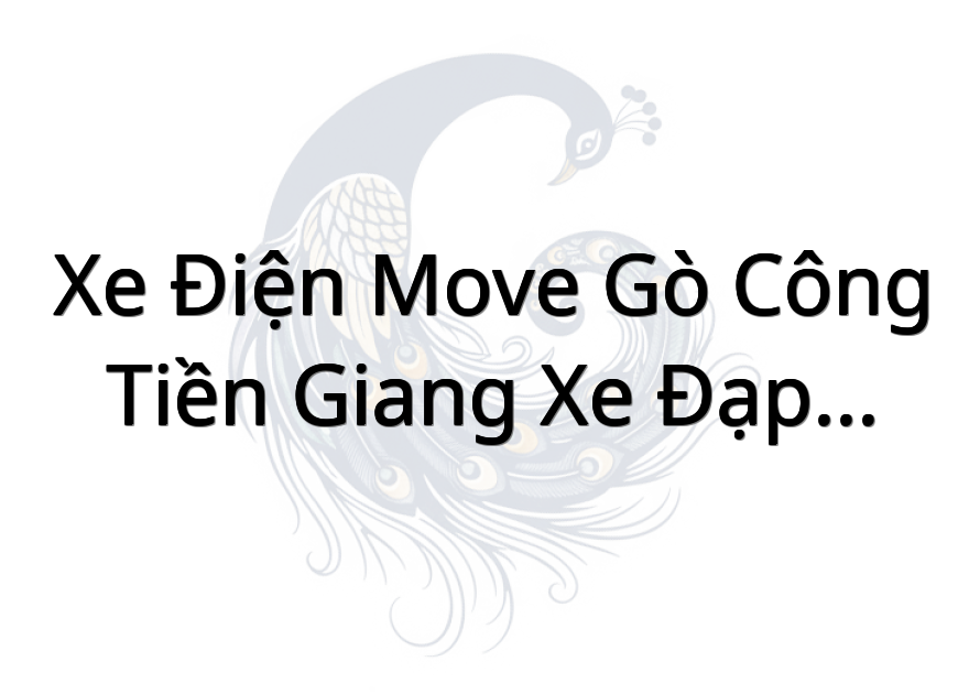 Xe Điện MOVE Gò Công - Tiền Giang (Xe Đạp Điện, Xe Máy Điện)