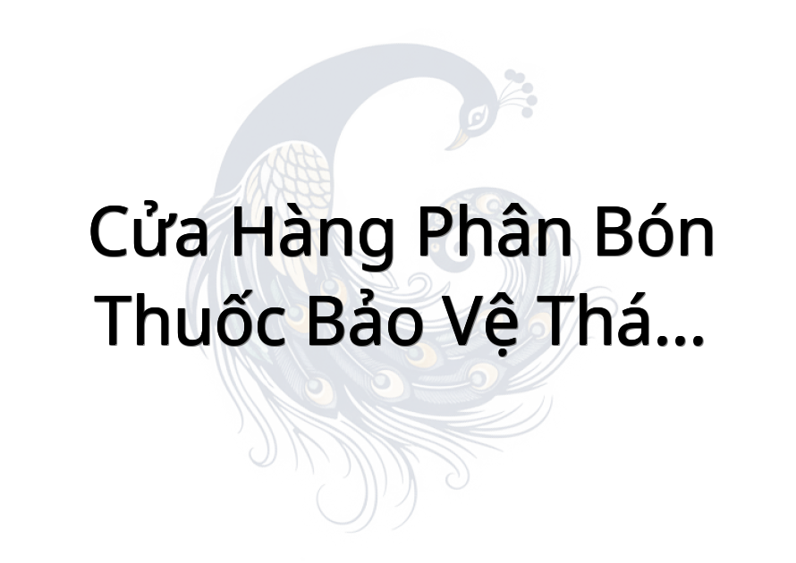 Cửa Hàng Phân Bón Thuốc Bảo Vệ Thực Vật Bảy Phúc
