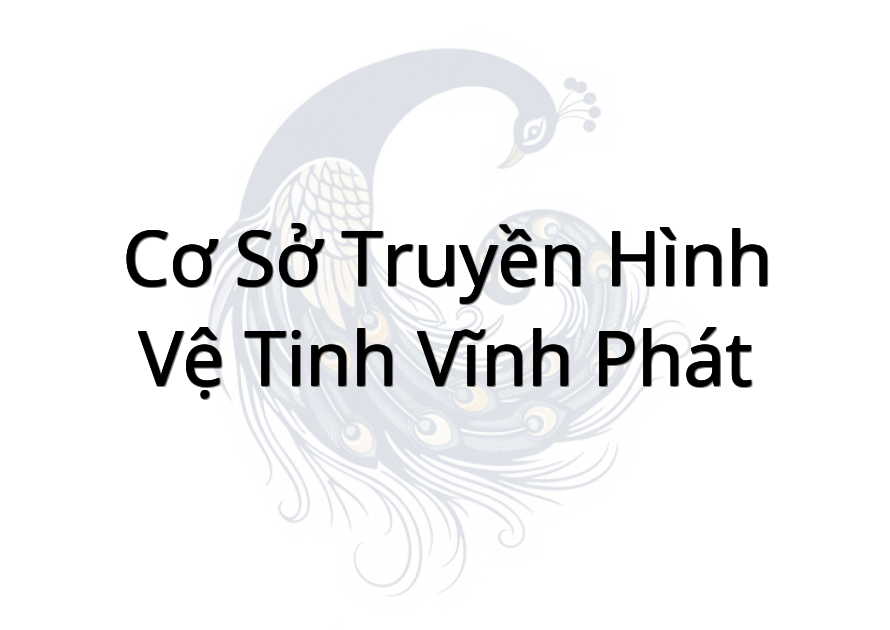 Cơ Sở Truyền Hình - Vệ Tinh Vĩnh Phát