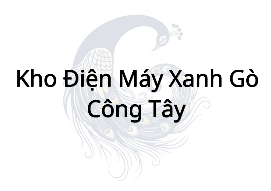 Kho Điện Máy Xanh Gò Công Tây