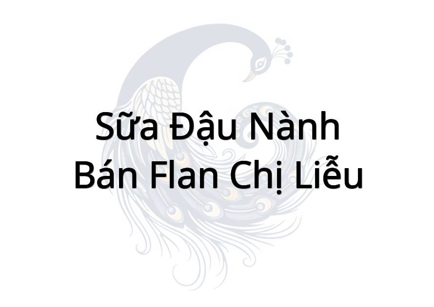 Sữa Đậu Nành - Bán Flan Chị Liễu