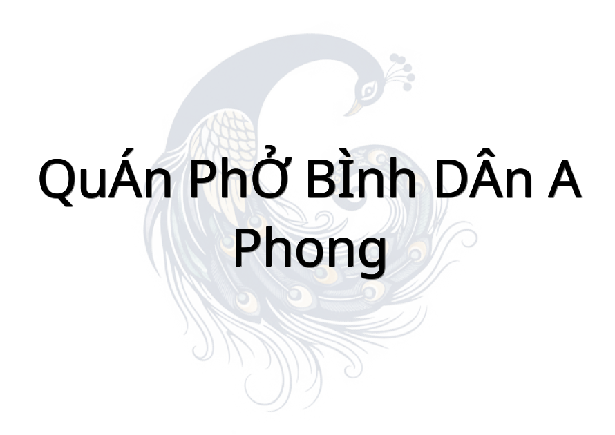 QUÁN PHỞ BÌNH DÂN( A Phong)