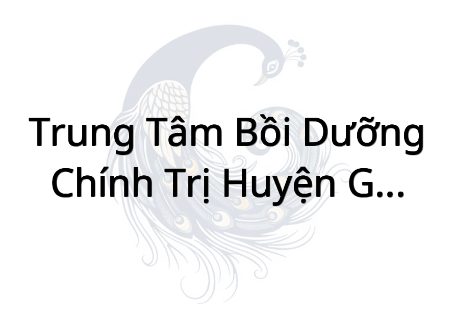 Trung Tâm Bồi Dưỡng Chính Trị Huyện Gò Công Đông