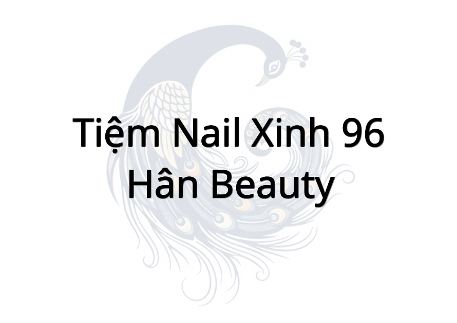 Tiệm Nail Xinh 96 - Hân Beauty