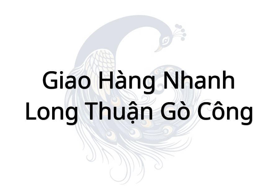 Giao Hàng Nhanh- Long Thuận Gò Công