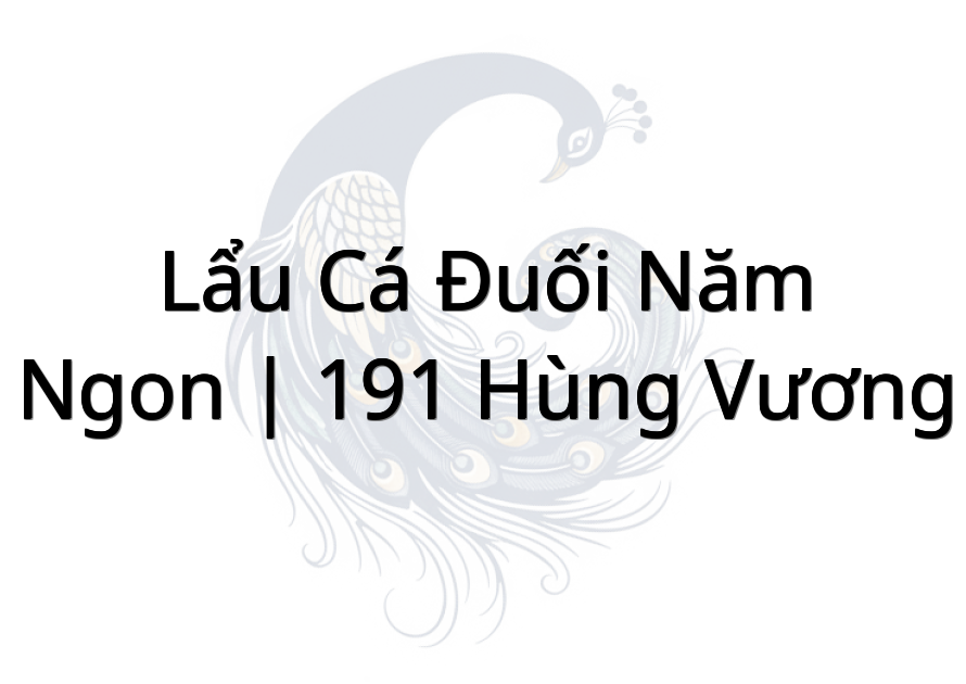 Lẩu Cá Đuối Năm Ngon | 191 Hùng Vương