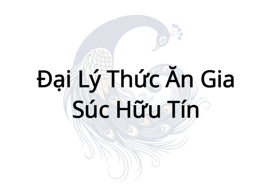 Đại Lý Thức Ăn Gia Súc Hữu Tín
